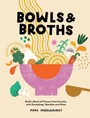 Bowls & Broth - Cookbook